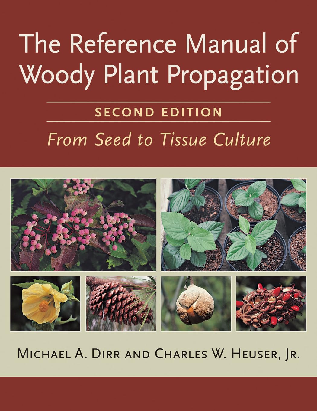 The Reference Manual of Woody Plant Propagation: From Seed to Tissue Culture, Second Edition,New