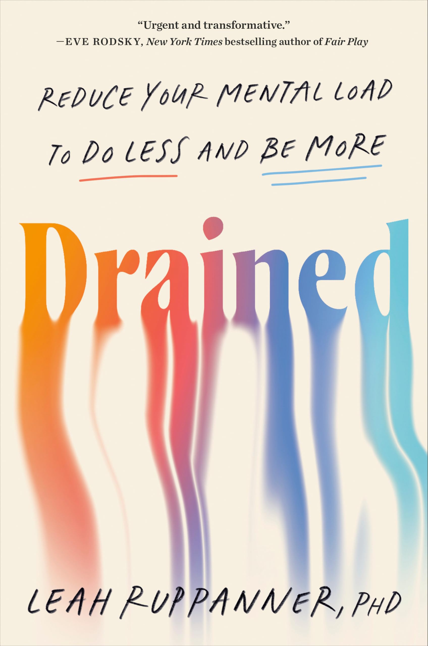 Drained: Reduce Your Mental Load To Do Less And Be More