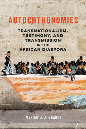 Autochthonomies: Transnationalism, Testimony, and Transmission in the African Diaspora (New Black Studies Series),Used