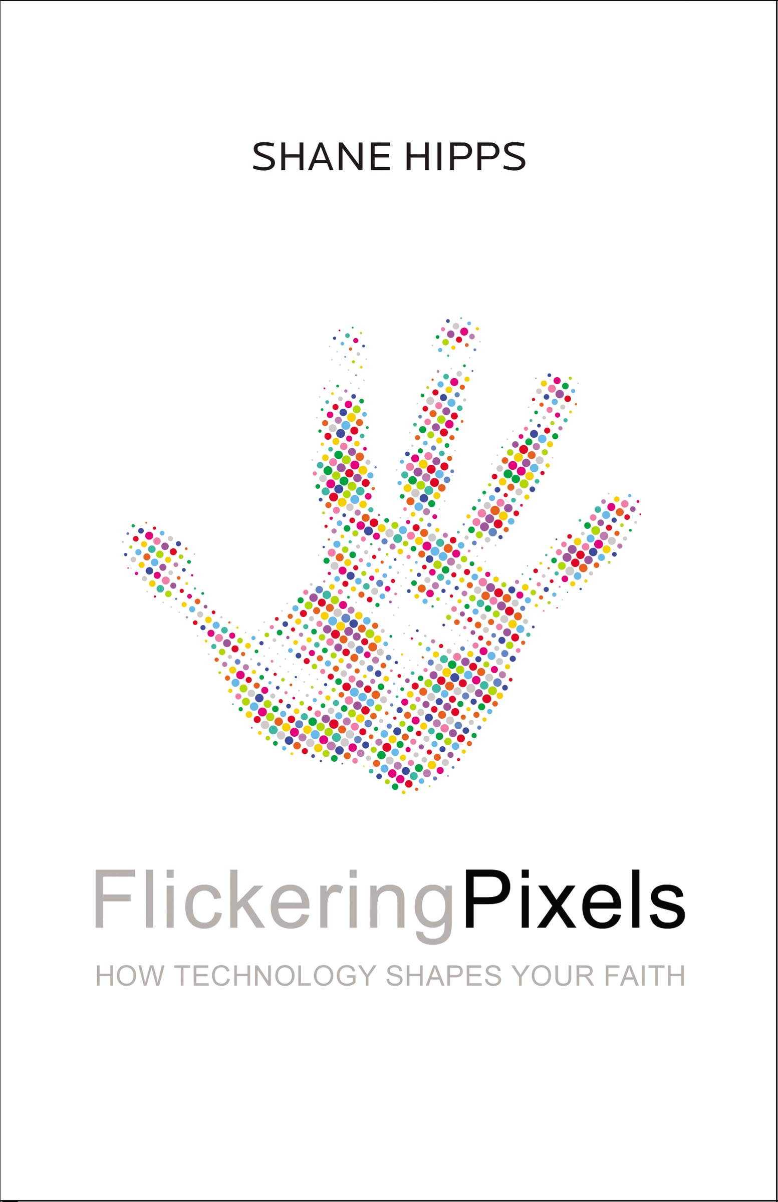 Flickering Pixels: How Technology Shapes Your Faith,Used