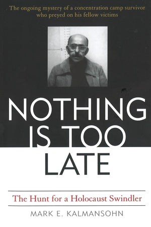 Nothing is Too Late: The Hunt for a Holocaust Swindler,Used
