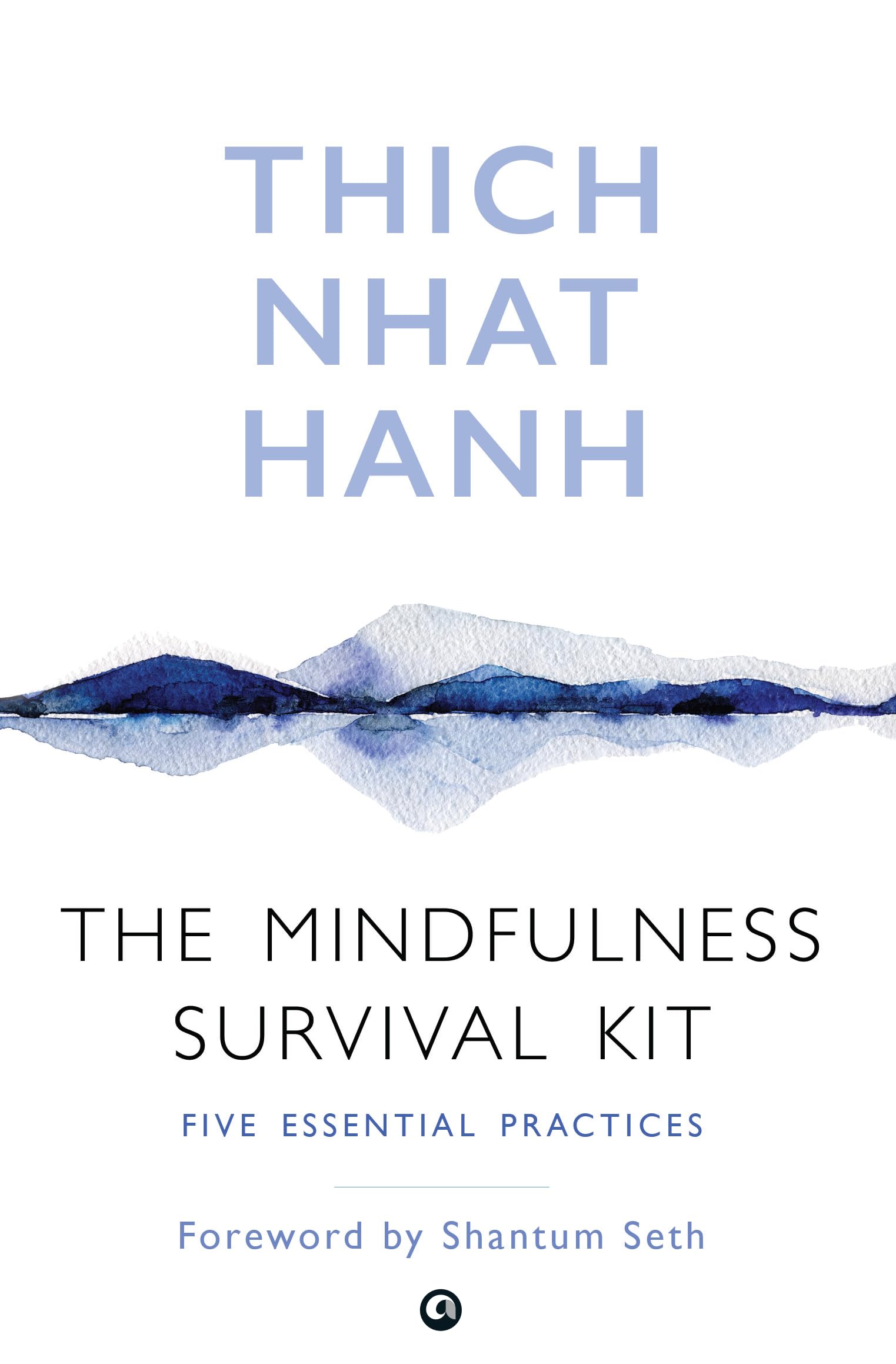 The Mindfulness Survival Kit : Five Essential Practices