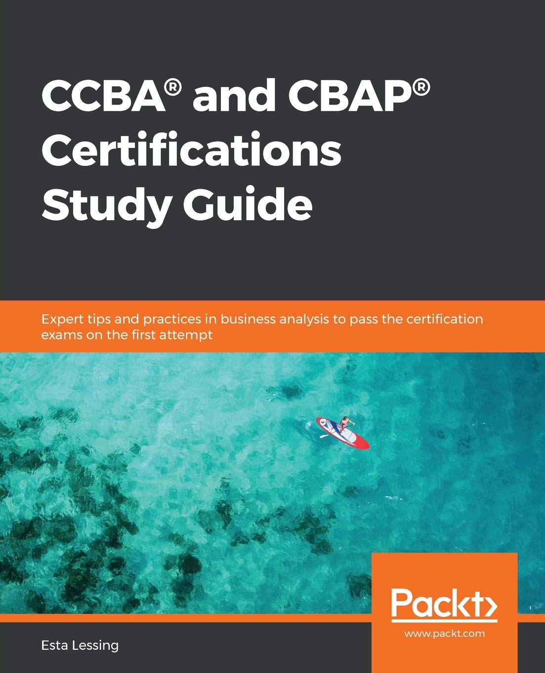 CCBA(R) and CBAP(R) Certifications Study Guide: Expert tips and practices in business analysis to pass the certification exams o,Used