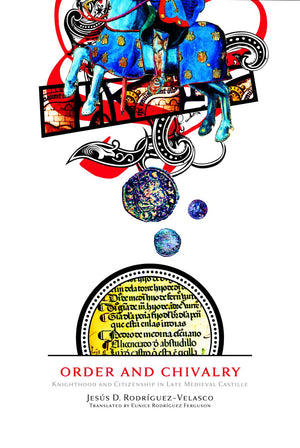 Order And Chivalry: Knighthood And Citizenship In Late Medieval Castile (The Middle Ages Series),Used