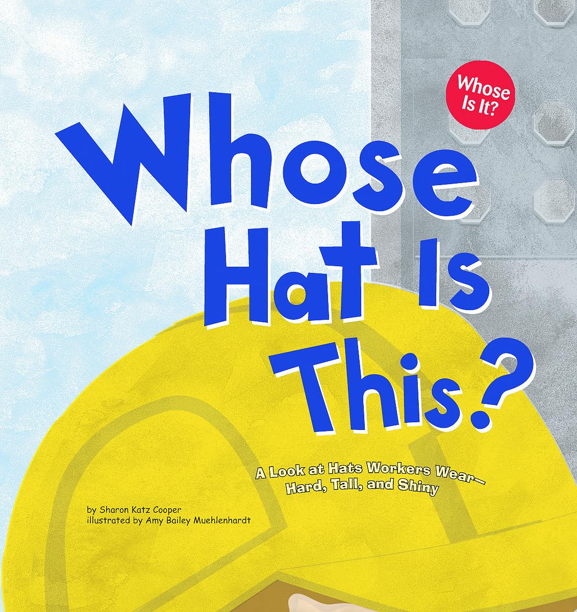Whose Hat Is This?: A Look at Hats Workers Wear  Hard, Tall, and Shiny (Whose is it?),Used