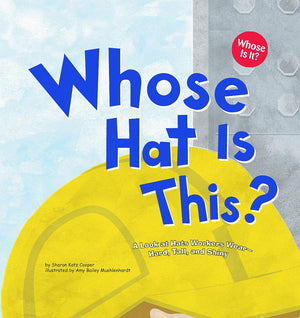 Whose Hat Is This?: A Look at Hats Workers Wear  Hard, Tall, and Shiny (Whose is it?),Used