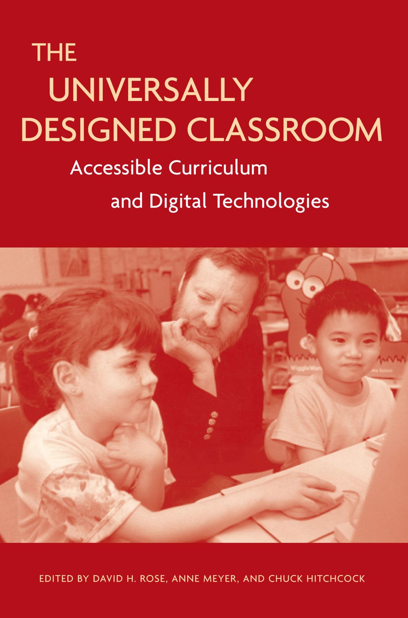 The Universally Designed Classroom: Accessible Curriculum and Digital Technologies,New