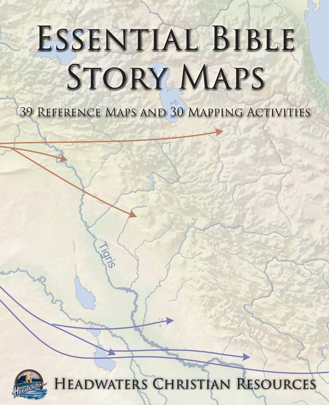 Essential Bible Story Maps: 39 Reference Maps and 30 Mapping Activities,New