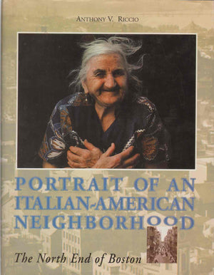 Portrait of an ItalianAmerican Neighborhood: The North End of Boston,New