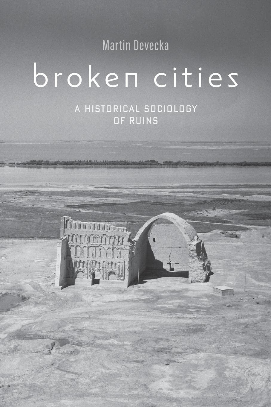 Broken Cities: A Historical Sociology of Ruins,Used