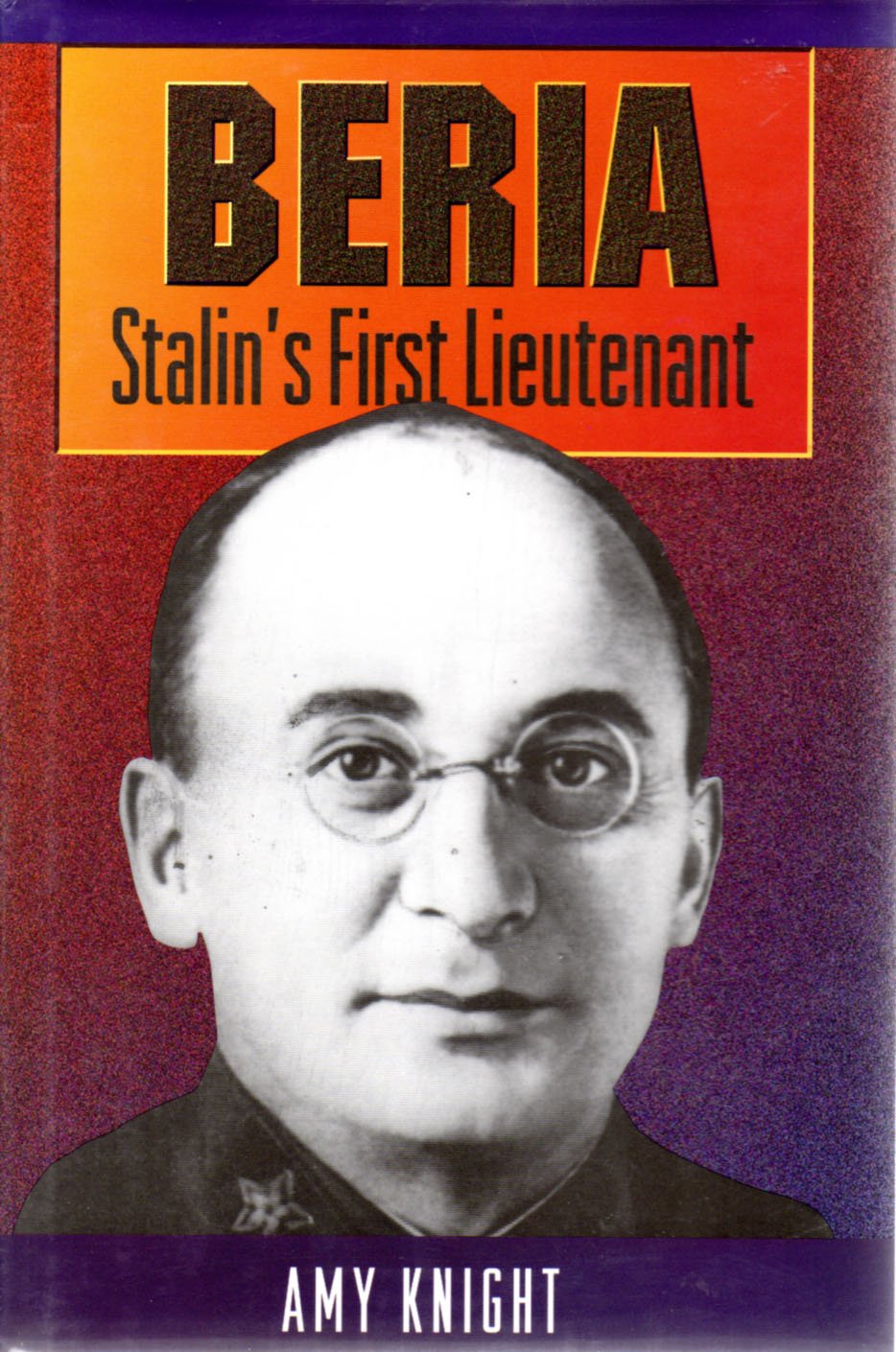 Beria: Stalin s First Lieutenant