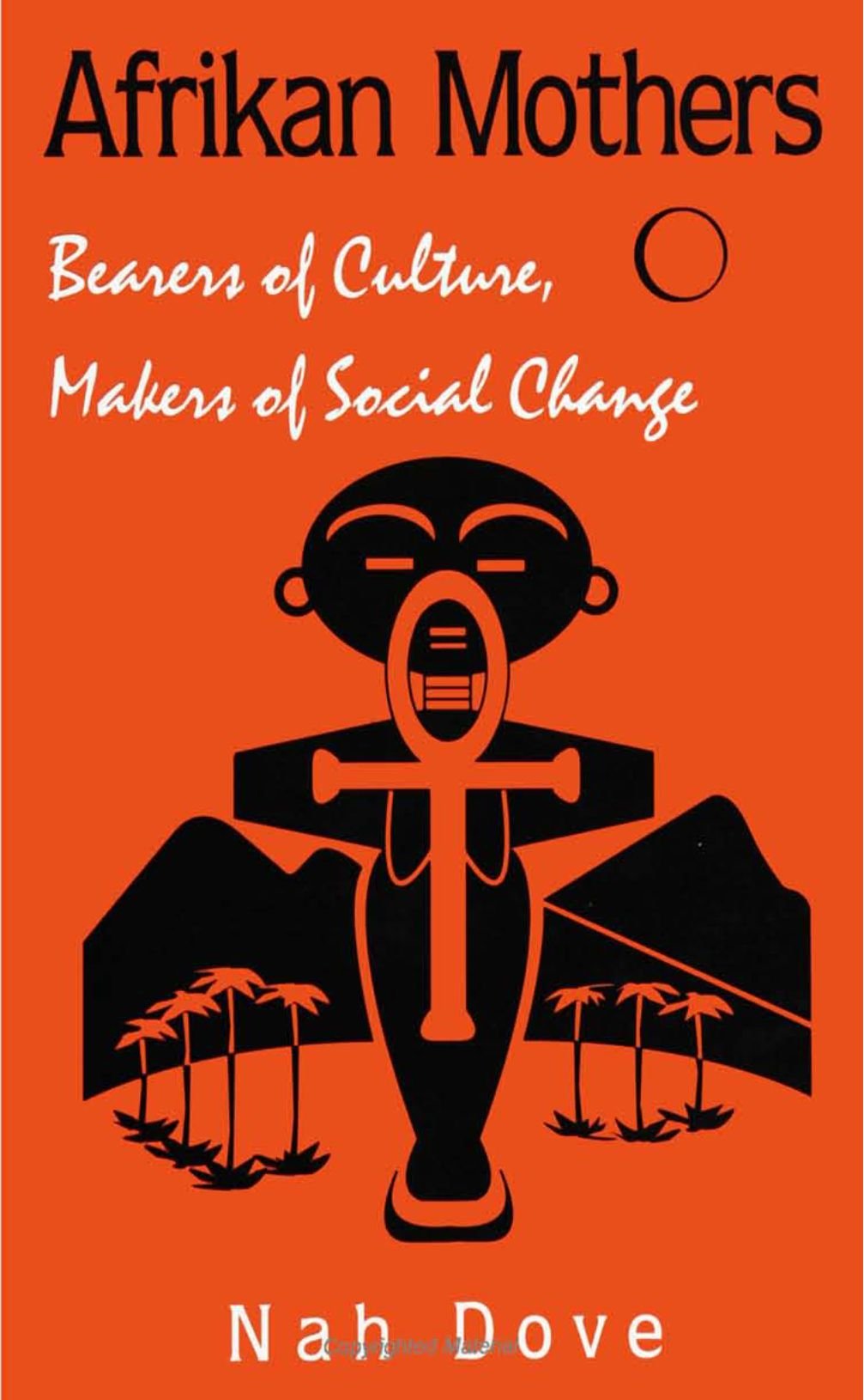 Afrikan Mothers: Bearers of Culture, Makers of Social Change,Used