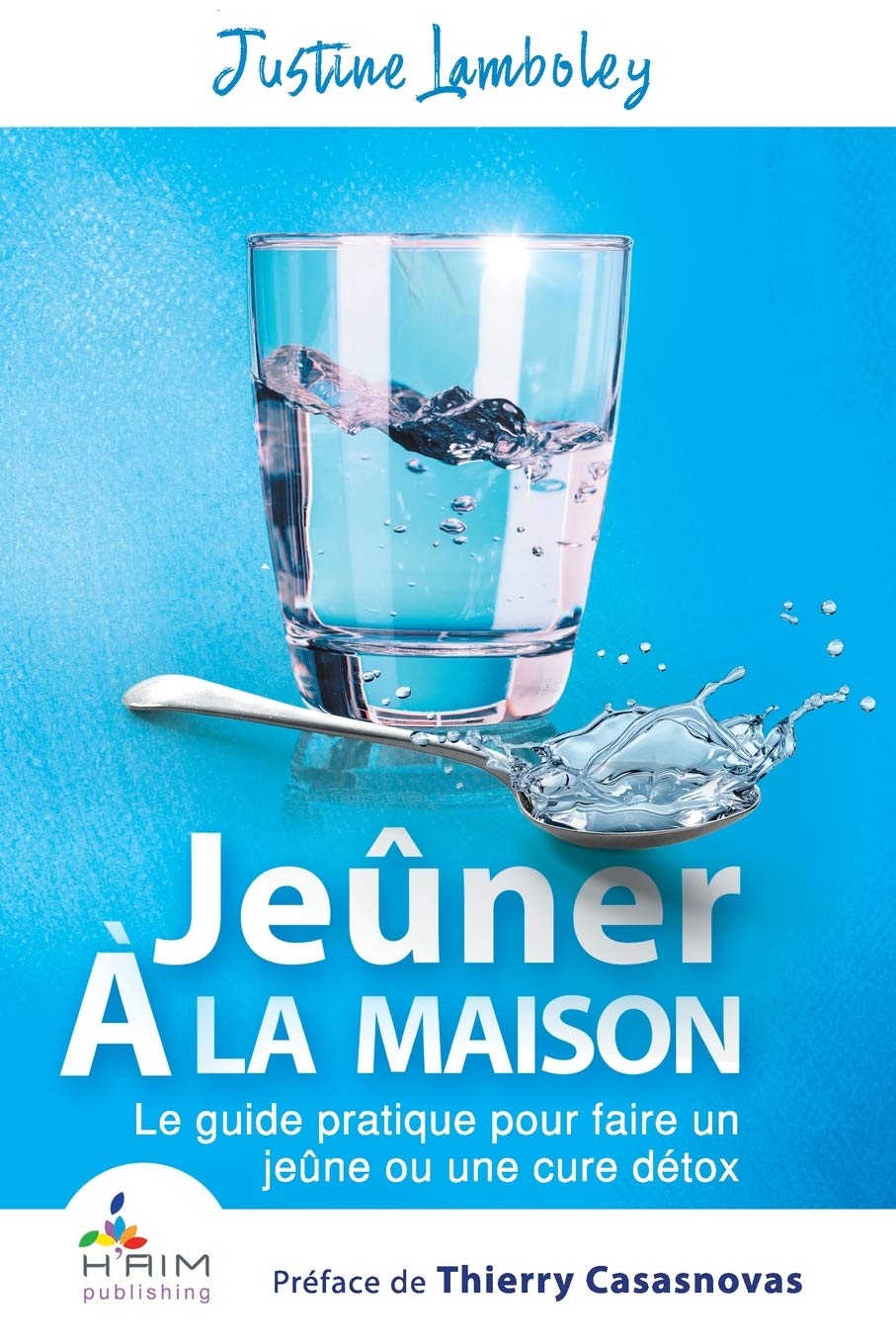Jeuner a la maison: Le guide pratique pour faire un jeune ou une cure detox (French Edition),Used