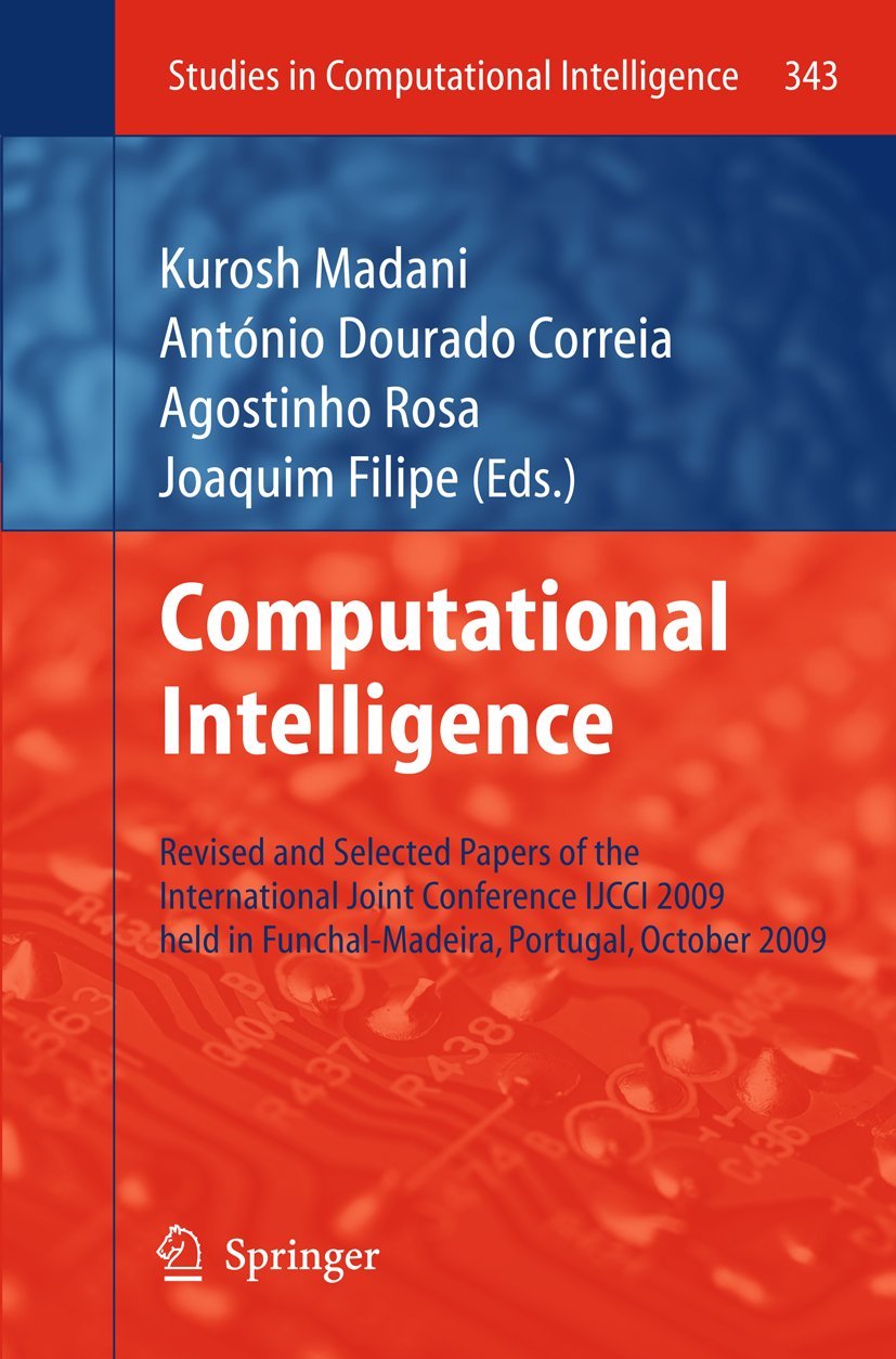 Computational Intelligence: Revised and Selected Papers of the International Joint Conference IJCCI 2009 held in FunchalMadeira,Used