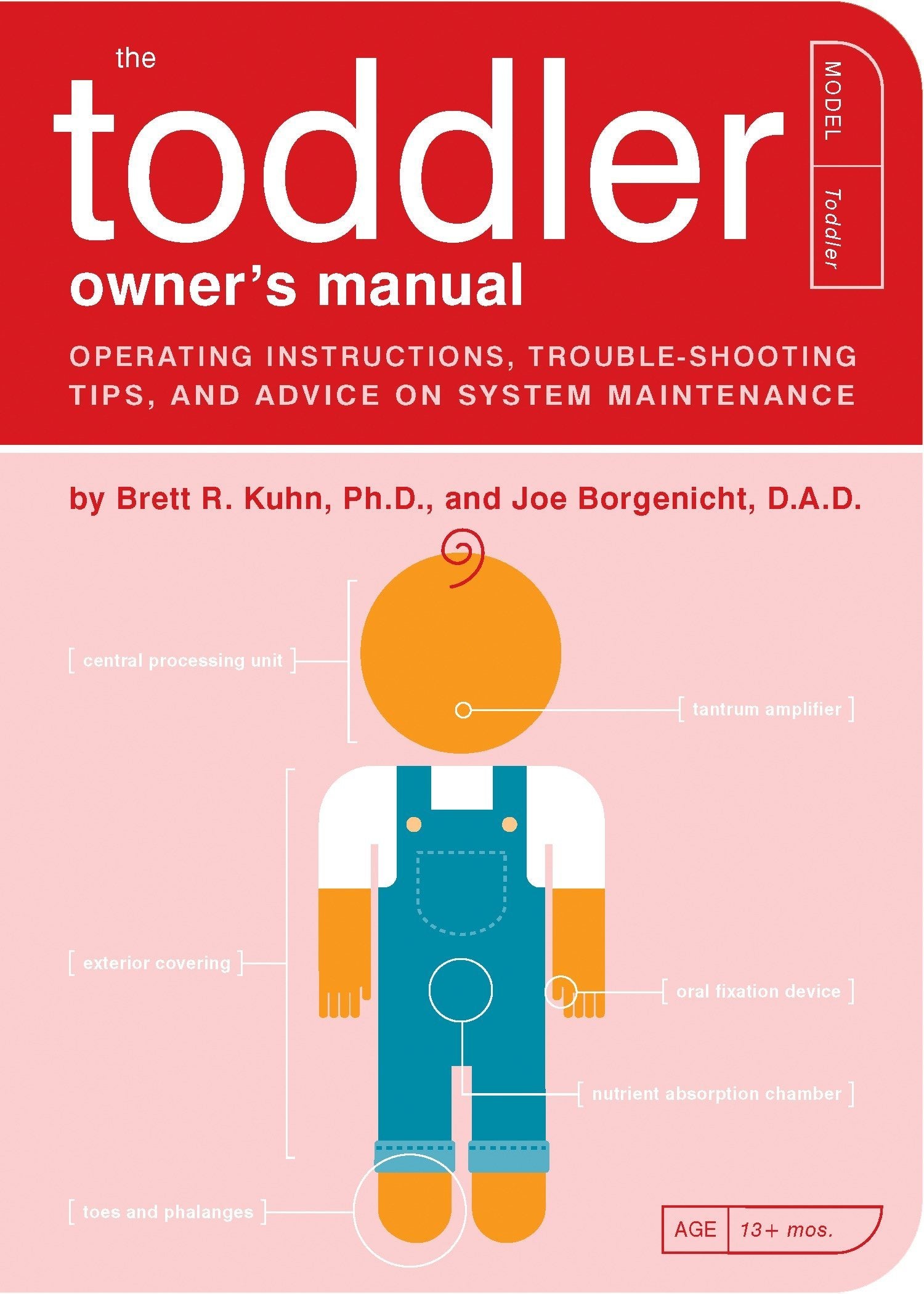 The Toddler Owner'S Manual: Operating Instructions, Troubleshooting Tips, And Advice On System Maintenance