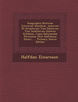 Sciagraphia Historiae Literariae Islandicae, Autorum Et Scriptorum Tum Editorum Tum Ineditorum Indicem Exhibens, Cujus Delineand,Used