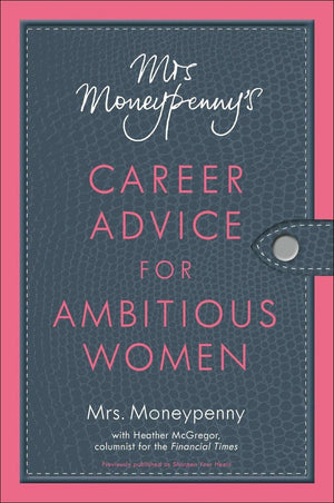 Mrs. Moneypenny'S Career Advice For Ambitious Women,Used