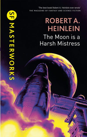 The Moon Is A Harsh Mistress (S.F. Masterworks)