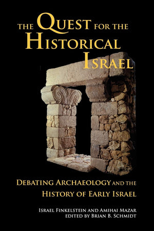 The Quest for the Historical Israel: Archaeology and the History of Early Israel (Archaeology and Biblical Studies),New