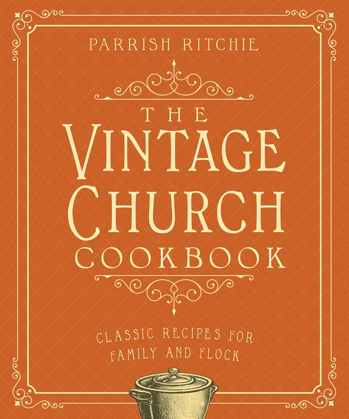The Vintage Church Cookbook: Classic Recipes for Family and Flock,Used