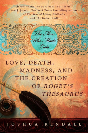 The Man Who Made Lists: Love, Death, Madness, and the Creation of Roget's Thesaurus,Used