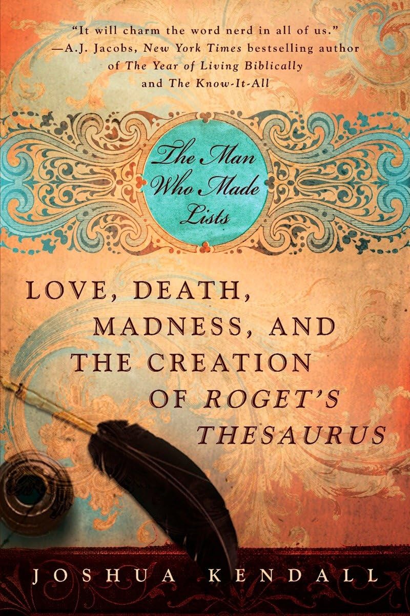 The Man Who Made Lists: Love, Death, Madness, and the Creation of Roget's Thesaurus,Used