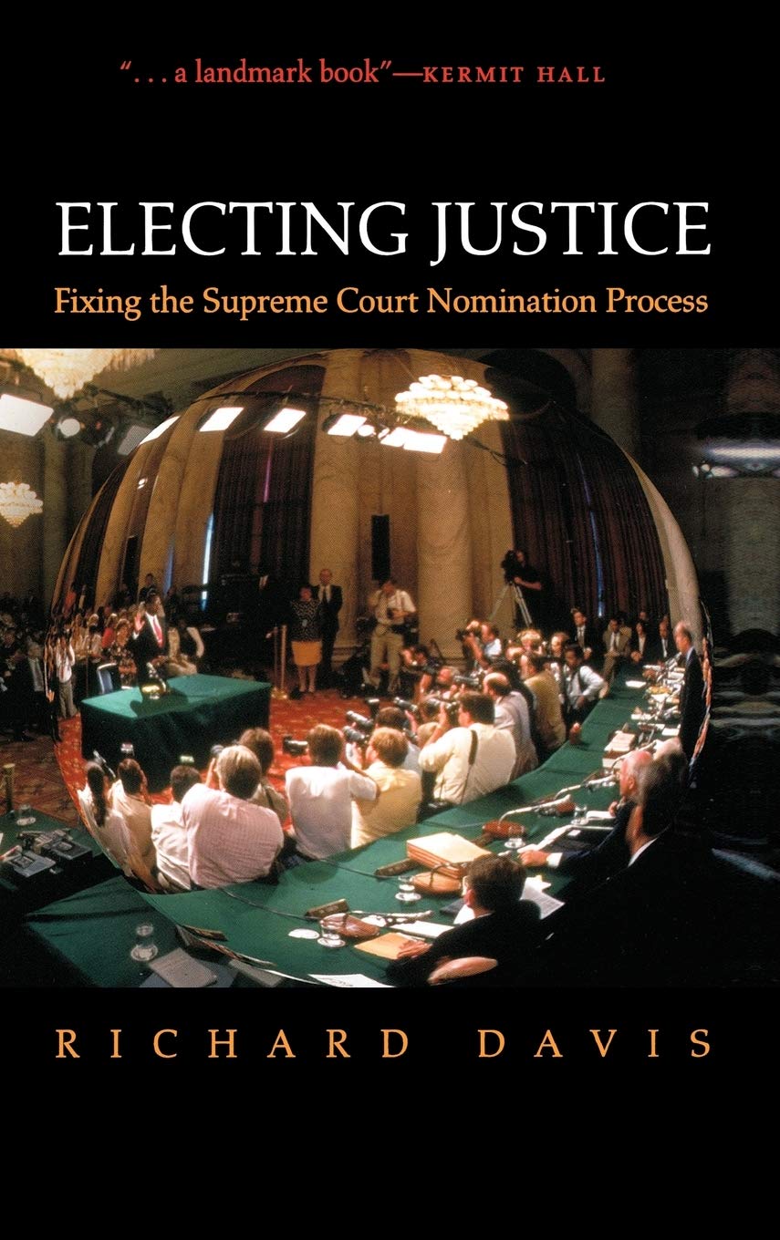 Electing Justice: Fixing the Supreme Court Nomination Process,Used