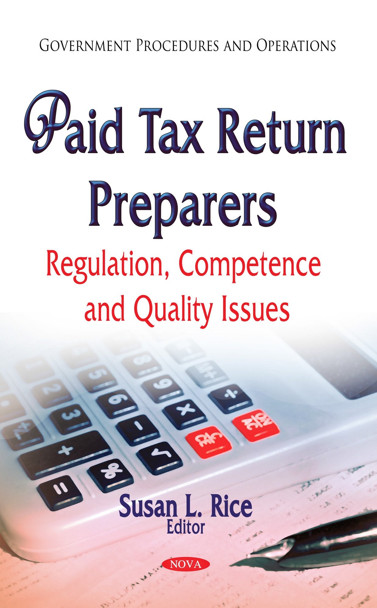 Paid Tax Return Preparers: Regulation, Competence and Quality Issues (Government Procedures and Operations),Used