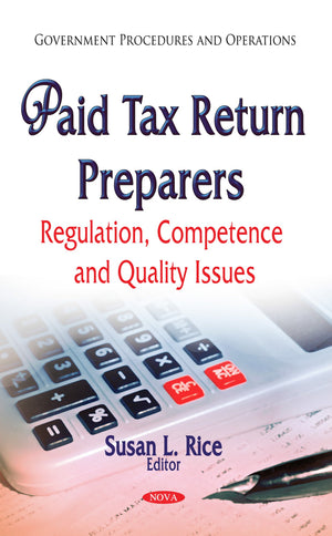 Paid Tax Return Preparers: Regulation, Competence and Quality Issues (Government Procedures and Operations),Used