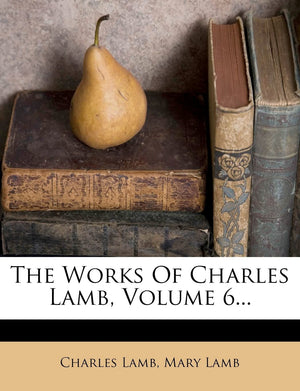 The Works of Charles Lamb, Volume 6...,Used