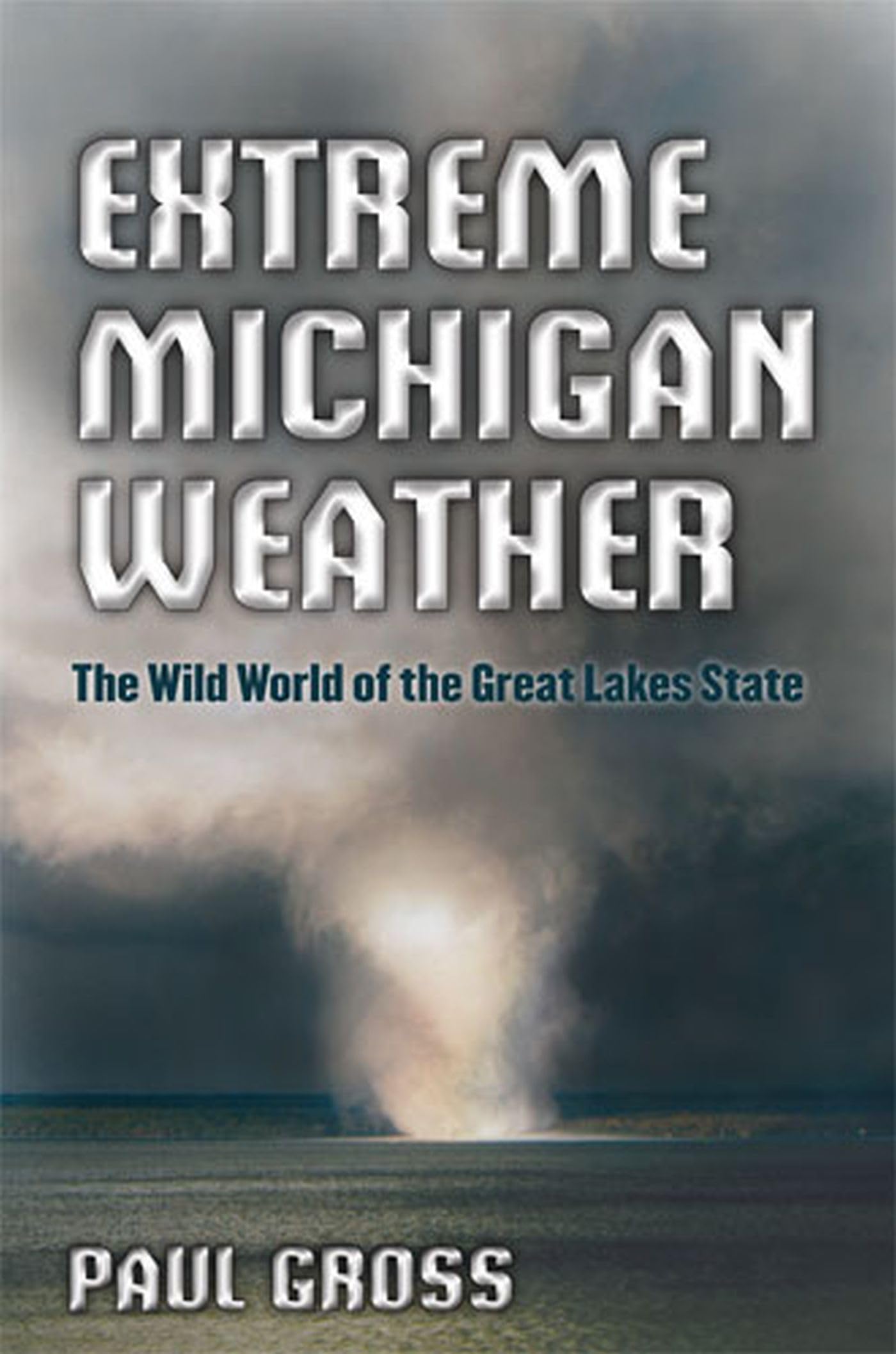 Extreme Michigan Weather: The Wild World of the Great Lakes State,Used