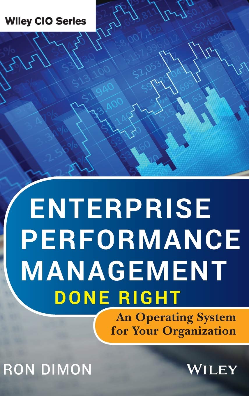 Enterprise Performance Management Done Right: An Operating System for Your Organization,New