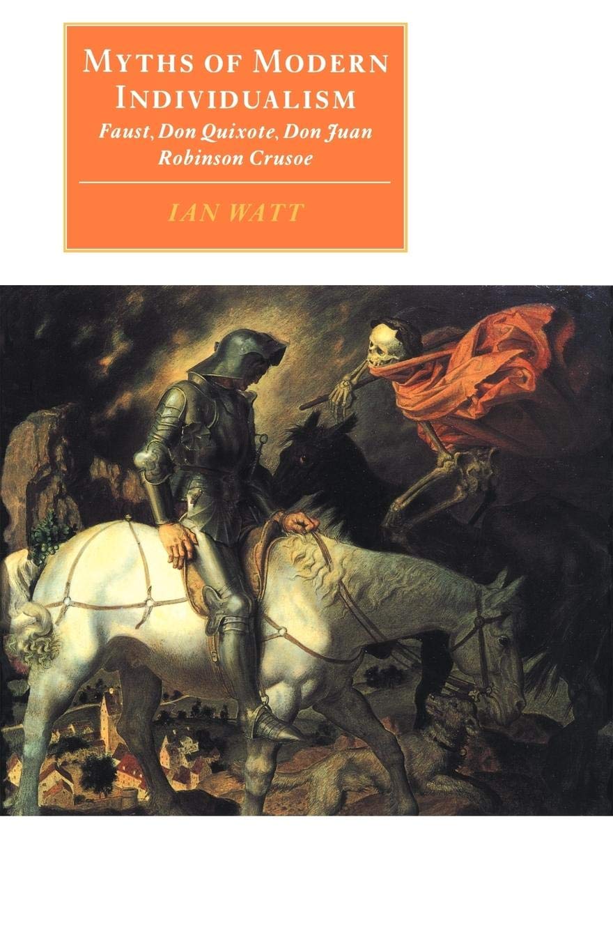 Myths of Modern Individualism: Faust, Don Quixote, Don Juan, Robinson Crusoe (Canto original series),Used
