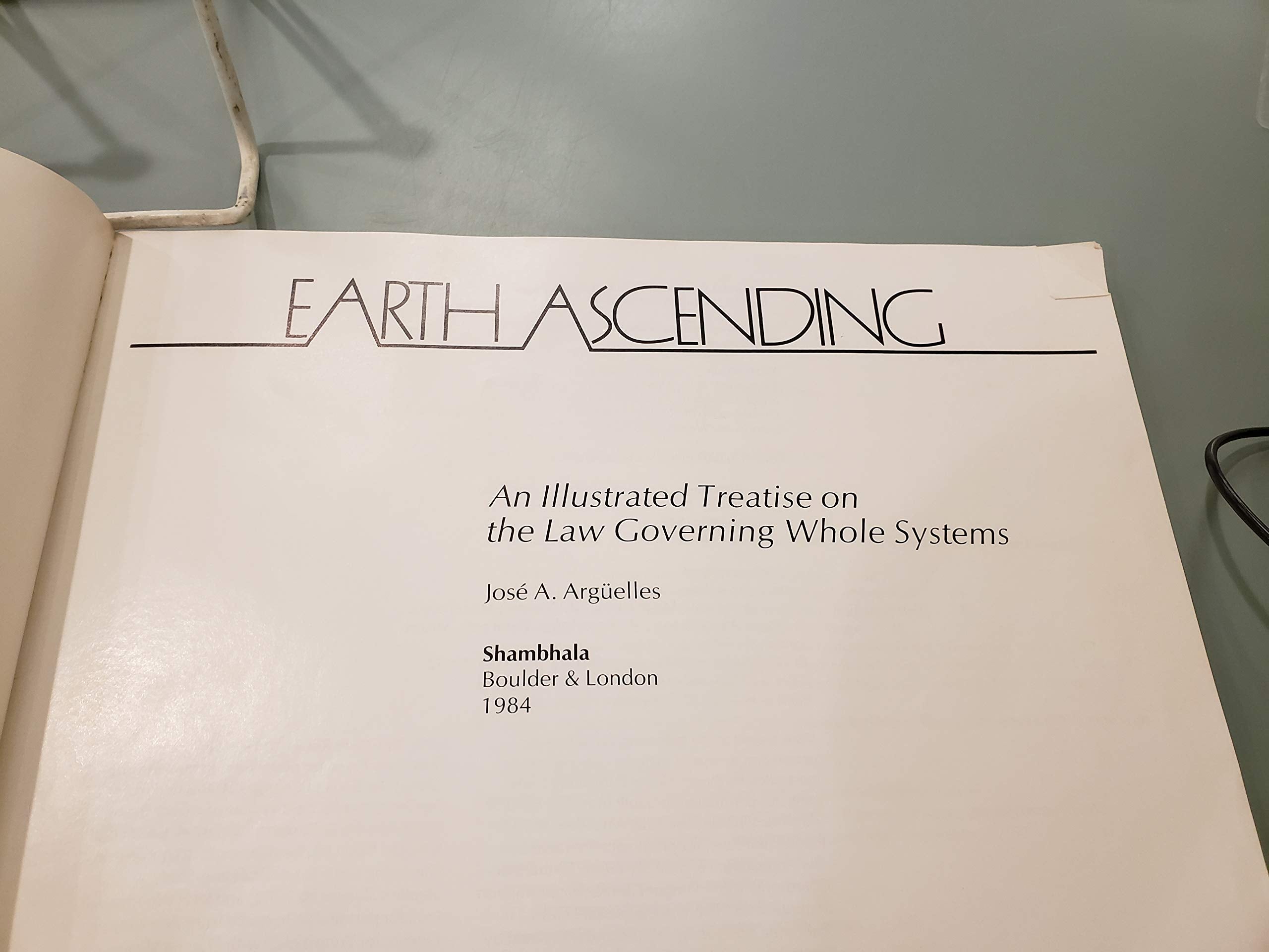 Earth Ascending: An Illustrated Treatise On The Law Governing Whole Systems-used