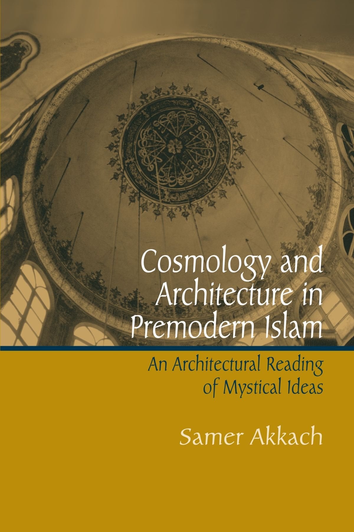 Cosmology And Architecture in Premodern Islam: An Architectural Reading of Mystical Ideas (Suny Series in Islam),Used