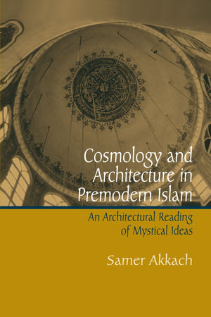 Cosmology And Architecture in Premodern Islam: An Architectural Reading of Mystical Ideas (Suny Series in Islam),Used