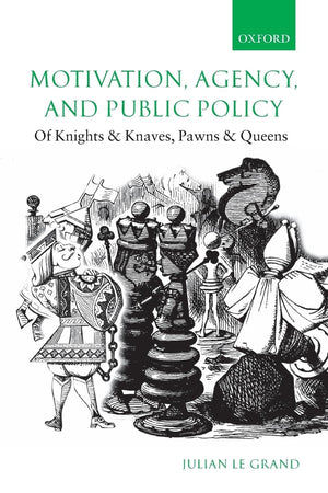 Motivation, Agency, and Public Policy: Of Knights and Knaves, Pawns and Queens,Used