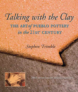 Talking With the Clay: The Art of Pueblo Pottery in the 21st Century, 20th Anniversary Revised Edition (Native Arts and Voices),New