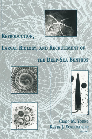 Reproduction, Larval Biology, and Recruitment of the DeepSea Benthos,Used
