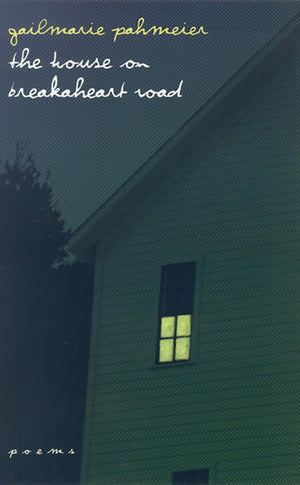 The House On Breakaheart Road: Poems (Western Literature And Fiction Series),New