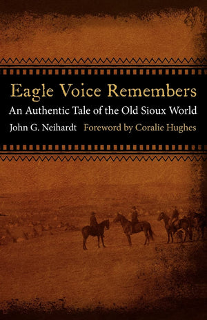 Eagle Voice Remembers: An Authentic Tale Of The Old Sioux World,New