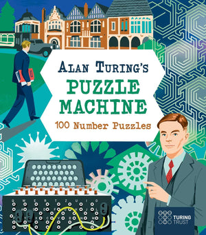Alan TuringS Puzzle Machine: 100 Number Puzzles