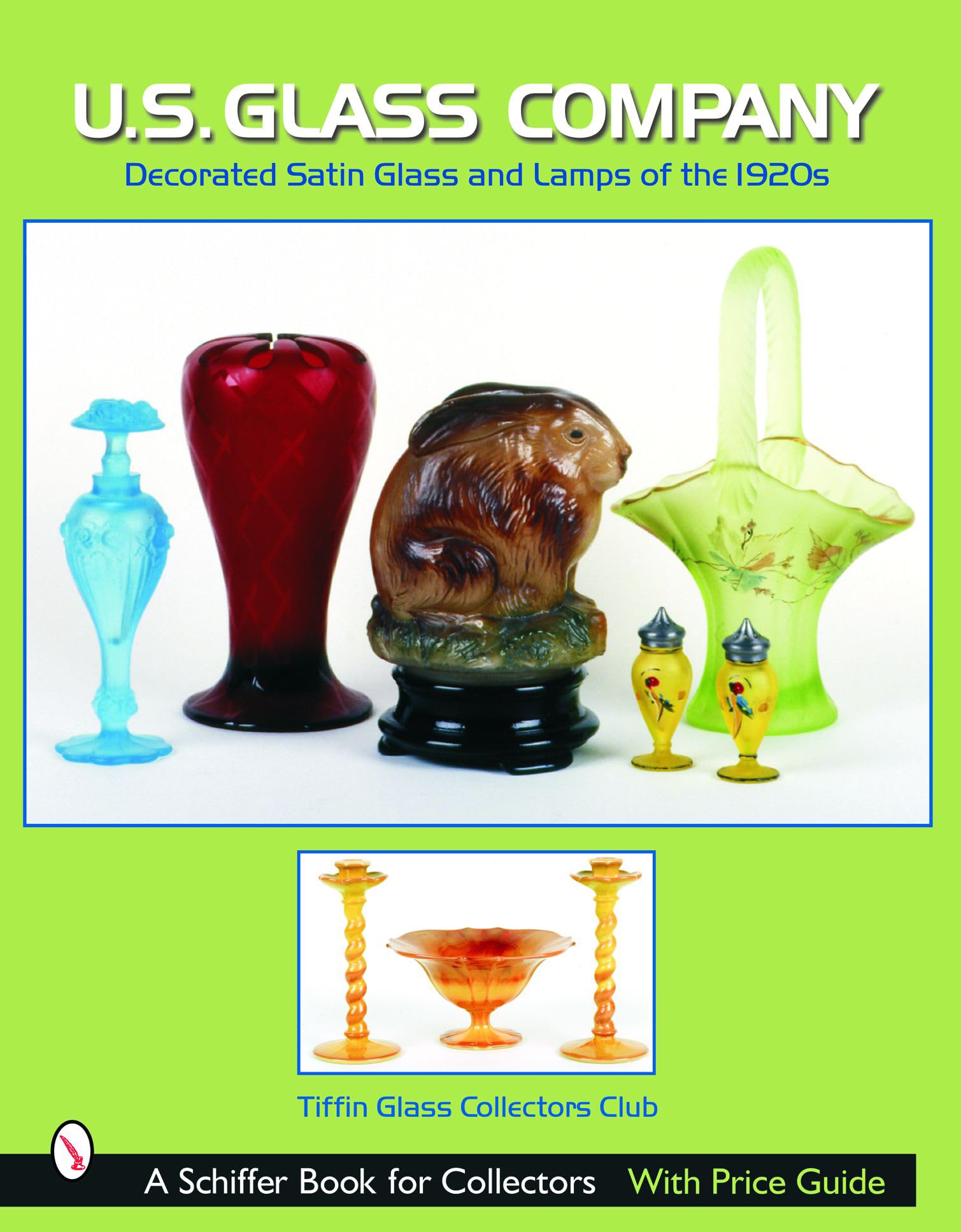 U.S. Glass Co.: Decorated Satin Glass and Lamps of the 1920s (Schiffer Book for Collectors),New