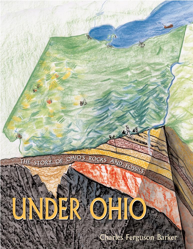 Under Ohio: The Story Of Ohios Rocks And Fossils,Used