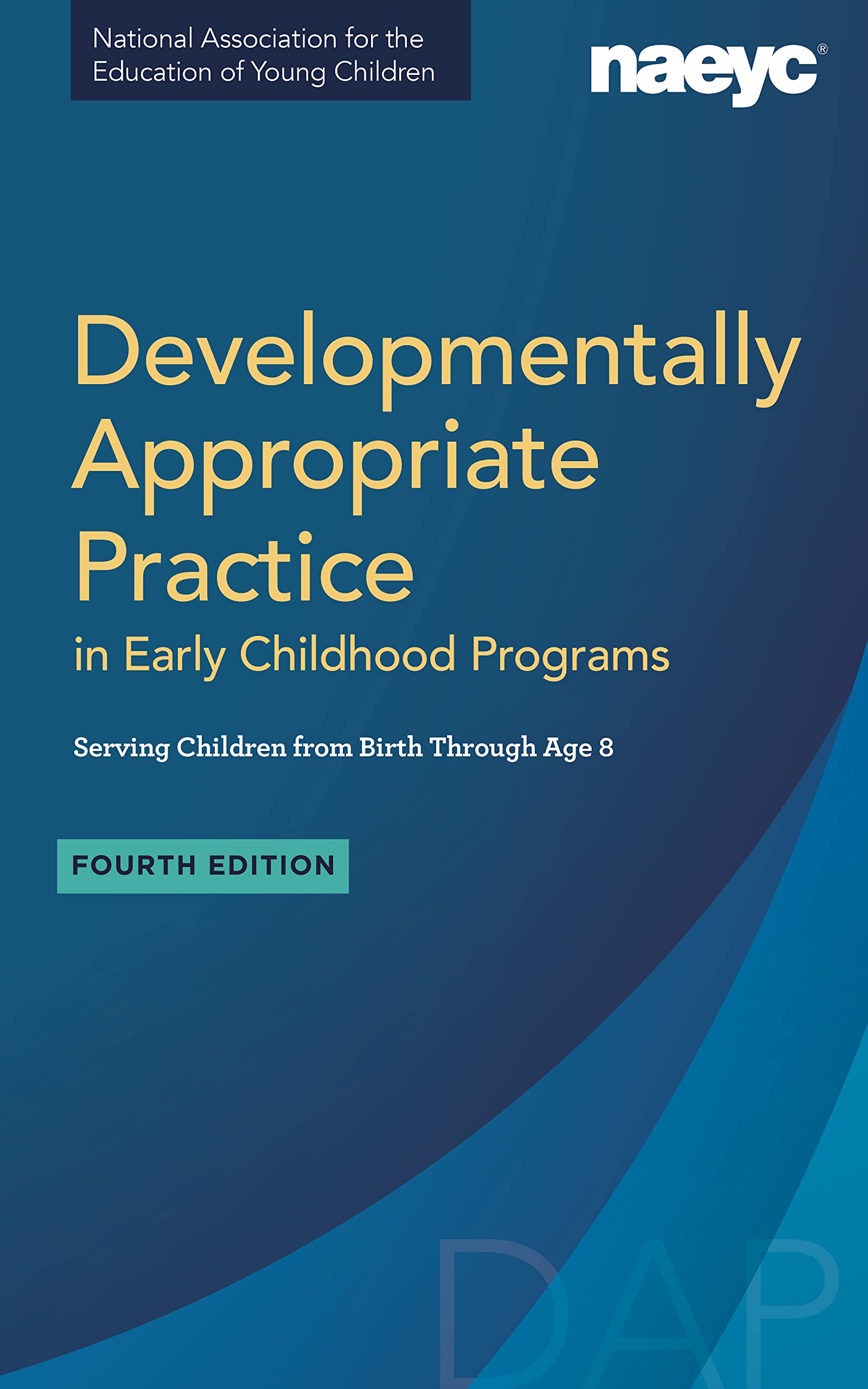 Developmentally Appropriate Practice In Early Childhood Programs Serving Children From Birth Through Age 8, Fourth Edition (Full