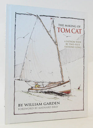 The Making Of Tom Cat: A Fathom Wide, By Twoplus Long, And Half A Fathom Deep,New
