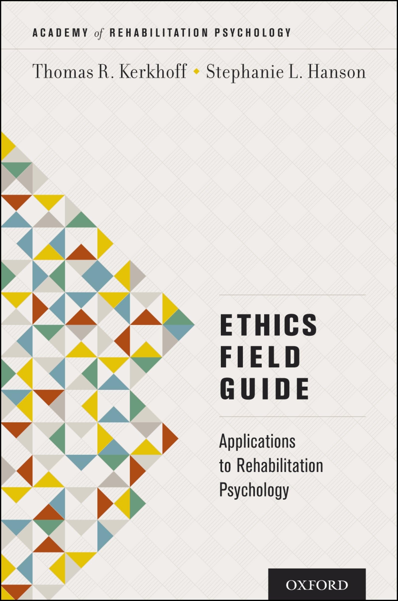 Ethics Field Guide: Applications to Rehabilitation Psychology (Academy of Rehabilitation Psychology Series),New
