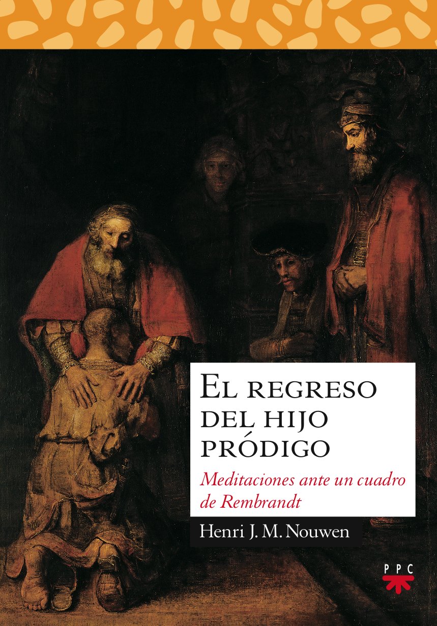 El regreso del hijo prdigo: Meditaciones ante un cuadro de Rembrandt,Used