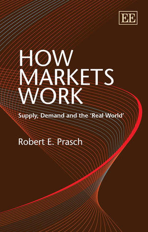 How Markets Work: Supply, Demand And The Real World,New