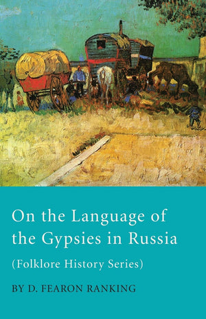 On The Language Of The Gypsies In Russia (Folklore History Series),New
